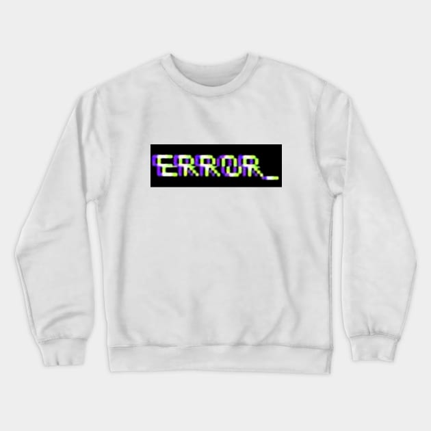 "ERROR_" Crewneck Sweatshirt by Dmitry_Buldakov